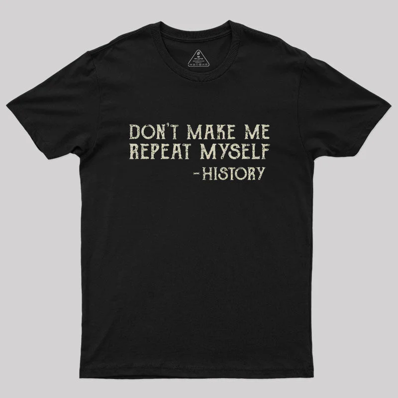 Elegant And Simple Repeating History T-Shirt