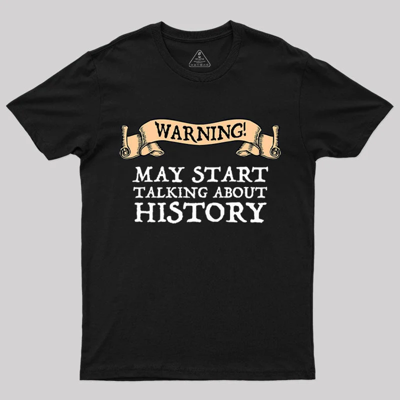 Sweet Girl Warning May Start Talking About History T-Shirt